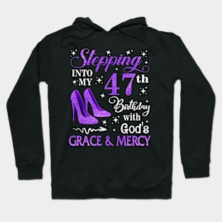 Stepping Into My 47th Birthday With God's Grace & Mercy Bday Hoodie